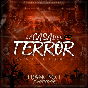 ดาวน์โหลดและฟังเพลง La Casa del Terror (En Vivo con Banda) พร้อมเนื้อเพลงจาก Francisco Fourcade