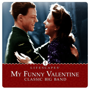 My Funny Valentine: Classic Big Band