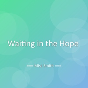 ดาวน์โหลดและฟังเพลง Waiting in the Hope พร้อมเนื้อเพลงจาก Miss Smith