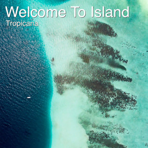 อัลบัม Welcome to Island ศิลปิน Tropicana