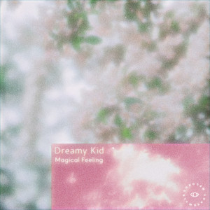 ดาวน์โหลดและฟังเพลง Magical Feeling พร้อมเนื้อเพลงจาก Dreamy Kid
