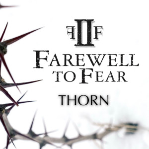 Dengarkan Thorn lagu dari Farewell to Fear dengan lirik