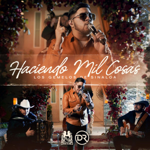 Dengarkan Haciendo Mil Cosas lagu dari Los Gemelos De Sinaloa dengan lirik