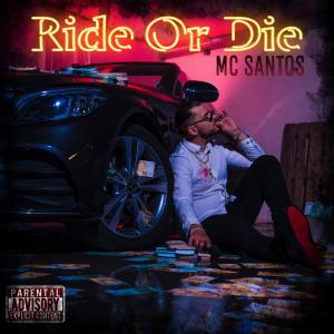 Mc Santos的專輯Ride Or Die (Explicit)