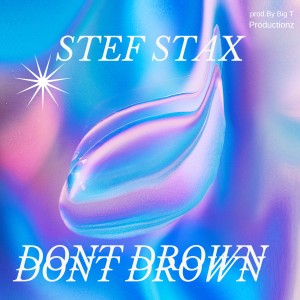 อัลบัม Dont Drown (Explicit) ศิลปิน Stef Stax
