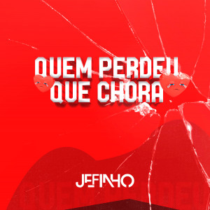 收聽MC Jefinho的Quem Perdeu Que Chora (Explicit)歌詞歌曲