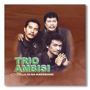 อัลบัม Di Na Marsirang ศิลปิน Trio Ambisi