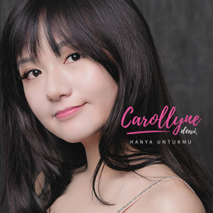 收听Carollyne Dewi的Hanya Untukmu歌词歌曲