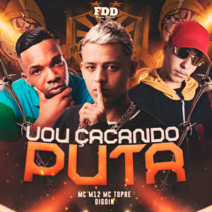 收聽Digdin的Vou Caçando Puta (Explicit)歌詞歌曲