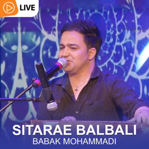 Listen to Sitara e Balbali (Live) song with lyrics from Babak Mohammadi