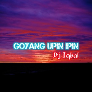 Dengarkan Goyang Upin Ipin lagu dari Dj Iqbal dengan lirik