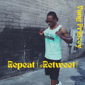 收聽Yung Princey的Repeat (#Retweet) (Explicit)歌詞歌曲