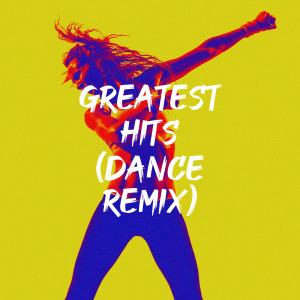 Dance Hits 2014的专辑Greatest Hits (Dance Remix)