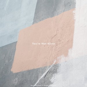 Listen to You're Not Alone song with lyrics from Never Get Used To People