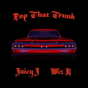 ดาวน์โหลดและฟังเพลง Pop That Trunk (Explicit) พร้อมเนื้อเพลงจาก Juicy J