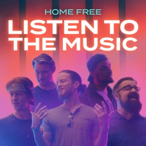 อัลบัม Listen to the Music ศิลปิน Home Free