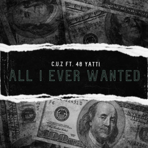 Listen to All I Ever Wanted (Explicit) song with lyrics from C.U.Z.