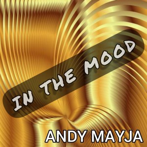 ดาวน์โหลดและฟังเพลง In the Mood พร้อมเนื้อเพลงจาก Andy Mayja