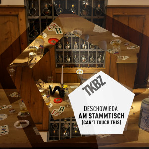 收聽DeSchoWieda的Am Stammtisch (Can't Touch This)歌詞歌曲