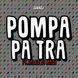 收聽Dura DJ的Pompa Pa Tra (Explicit)歌詞歌曲