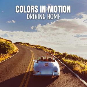 Colors In Motion的專輯Driving Home