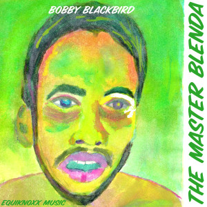อัลบัม The Master Blenda ศิลปิน Bobby Blackbird