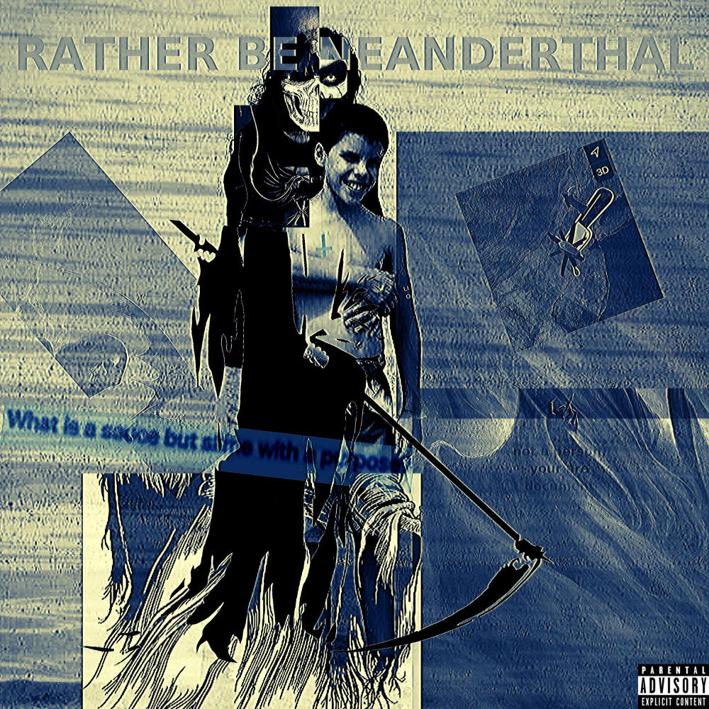 Rather Be Neanderthal (Explicit)