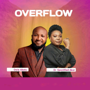ดาวน์โหลดและฟังเพลง Overflow พร้อมเนื้อเพลงจาก Dr Sanctified Akor