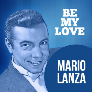 ดาวน์โหลดและฟังเพลง Be My Love พร้อมเนื้อเพลงจาก Mario Lanza