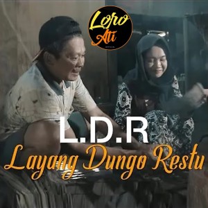 ดาวน์โหลดและฟังเพลง L.D.R Layang Dungo Restu พร้อมเนื้อเพลงจาก Loro Ati Official