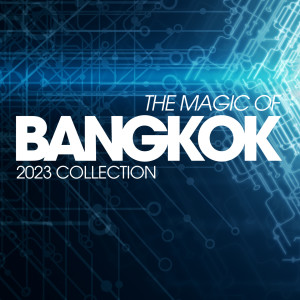 Album The Magic Of Bangkok 2023 Collection oleh Various Artists