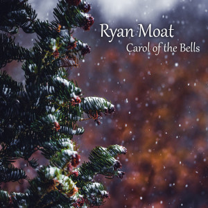 收听Ryan Moat的Carol of the Bells歌词歌曲
