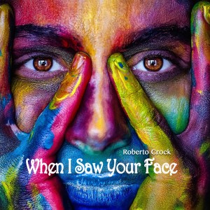 Dengarkan lagu When I Saw Your Face (Instrumental Mix) nyanyian Roberto Crock dengan lirik