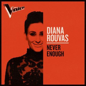 ดาวน์โหลดและฟังเพลง Never Enough (The Voice Australia 2019 Performance|Live) พร้อมเนื้อเพลงจาก Diana Rouvas