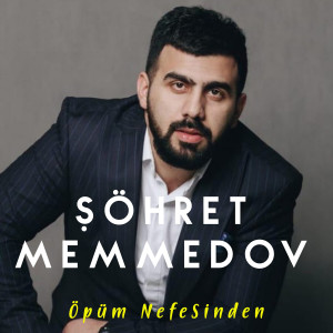 Dengarkan Öpüm Nefesinden lagu dari Şöhret Memmedov dengan lirik