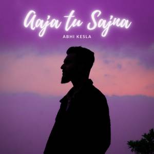 Listen to Aaja Tu Sajna song with lyrics from Abhi Kesla
