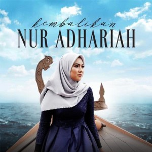 Dengarkan lagu Kembalikan nyanyian Nur Adhariah dengan lirik
