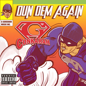G-Conkarah的专辑Dun Dem Again (Explicit)