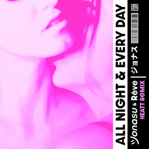 All Night & Every Day (HEATT Remix)