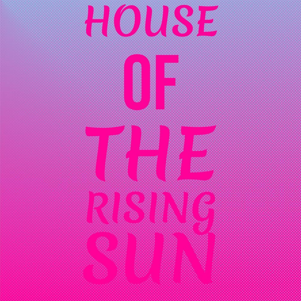 House Of The Rising Sun