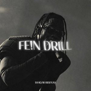 ดาวน์โหลดและฟังเพลง Fe!n Drill (Explicit) พร้อมเนื้อเพลงจาก DJ IGOR BERTOLI