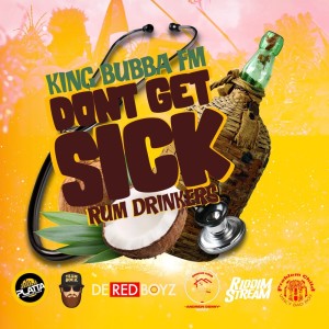 King Bubba FM的专辑Don’t Get Sick “Rum Drinkers”