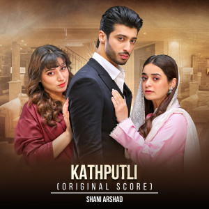 Kathputli (Original Score) dari Shani Arshad