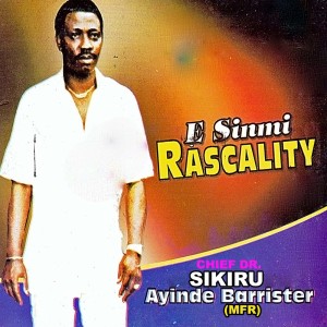 Album E Sinmi Rascality from Alhaji (Chief) Sikiru Ayinde Barrister & His Londoner Fuji Exponents