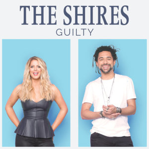 收聽The Shires的Guilty歌詞歌曲