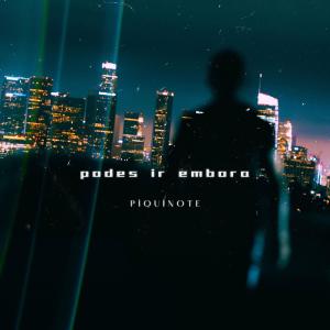 收聽Piquinote的Podes Ir Embora歌詞歌曲