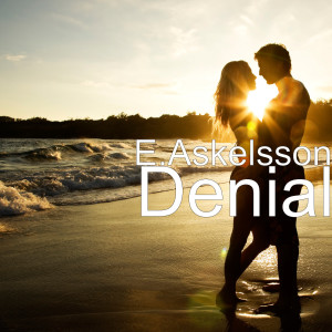 Dengarkan lagu Denial nyanyian E.Askelsson dengan lirik