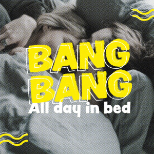 收聽Bang Bang的All Day In Bed (Instrumental Version)歌詞歌曲