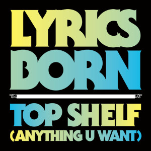 Album Top Shelf (Anything U Want) from Lyrics Born