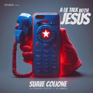 ดาวน์โหลดและฟังเพลง A Lil Talk With Jesus (feat. Ben 4gvn, 6yx 5yve & KD Summerz) พร้อมเนื้อเพลงจาก Suave Colione